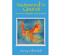 Sunseed's Quest: Discoveries Along the Journey Inward