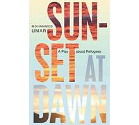 Sunset at Dawn: A Play about Refugees