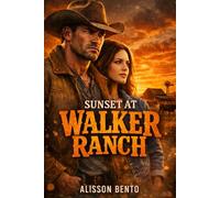 Sunset at Walker Ranch: A Western Reunion Romance (The Wild Sky Legacy)