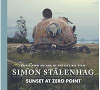 Sunset at Zero Point – New science fiction masterwork by the author of The Electric State