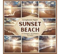 Sunset Beach Scrapbook Paper Craft Pad: 10 Sunset Ocean Designs, 20 Double-Side Sheets Printed on 8.5"x8.5" Sized Paper With Premium Color. Perfect ... DIY Project, Junk Journal, Gift Wrapping Etc.