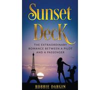 Sunset Deck: The Extraordinary Romance Between a Pilot and a Passenger