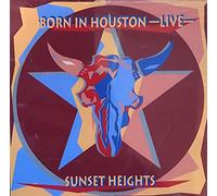 Sunset Heights - Born In Houston - Live [German Import]