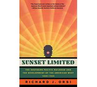 Sunset Limited: The Southern Pacific Railroad and the Development of the American West, 1850-1930