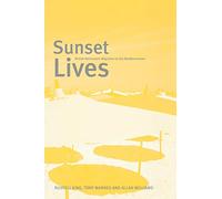 Sunset Lives: British Retirement Migration to the Mediterranean