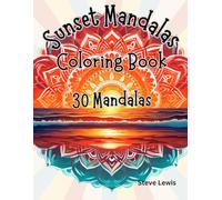 Sunset Mandalas for Adults: Captivating Designs to Unwind: A Tranquil Journey through Sunset Mandalas for Adult Relaxation