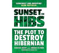 Sunset on Hibs: The Plot to Destroy Hibernian