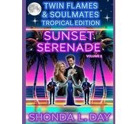 Sunset Serenade: A Twin Flames and Soulmates: Tropical Edition Novel - Volume 8
