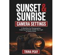 Sunset & Sunrise Camera Settings: A Workflow for Photographers Capturing Dramatic Golden Hour Light on Scenic Drives