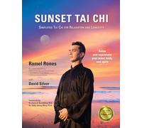 Sunset Tai Chi: Simplified Tai Chi for Relaxation and Longevity
