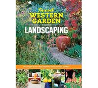 Sunset Western Garden Book of Landscaping: The Complete Guide to Designing Beautiful Paths, Patios, Plantings & More