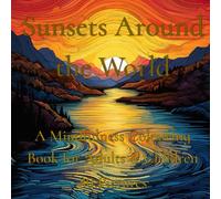 Sunsets Around the World: A Mindfulness Colouring Book for Adults and Children