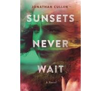 Sunsets Never Wait: A Novel