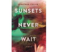 Sunsets Never Wait: A Novel
