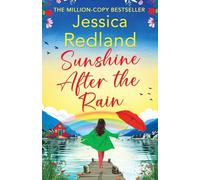 Sunshine After the Rain: Escape to the Lakes with this heartwarming and uplifting page-turner from MULTI-MILLION COPY BESTSELLER Jessica Redland