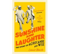 Sunshine and Laughter : The Story of Morecambe & Wise
