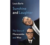 Sunshine and Laughter: The Story of Morecambe & Wise