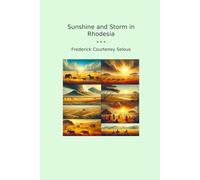 Sunshine and Storm in Rhodesia (Classic Books)