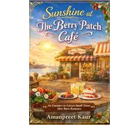 Sunshine at The Berry Patch Café: An Enemies-to-Lovers Small-Town Slow Burn Romance: 2 (The Rosewood Bay Seasonal Romance Collection)