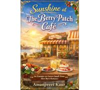 Sunshine at The Berry Patch Café: An Enemies-to-Lovers Small-Town Slow Burn Romance (The Rosewood Bay Seasonal Romance Collection)