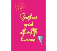 Sunshine Mixed With A Little Hurricane: Notebook, Journal, Diary