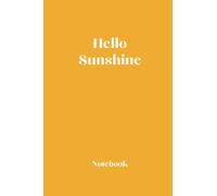 Sunshine notebook: Perfect gift for a friend or treat yourself to some positive vibes | Lined pages to capture creative ideas, notes, lists and all ... remember! | Yellow | 6”x9” (similar to A5).