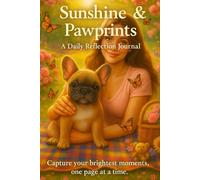 Sunshine & Pawprints: A Daily Reflection Journal: Capture Your Brightest Moments, One Page At A Time