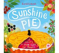 Sunshine Pie: A story to grow, bake and share