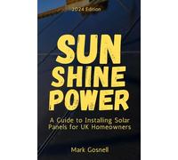 Sunshine Power: A Comprehensive Guide to Installing Solar Panels for UK Homeowners