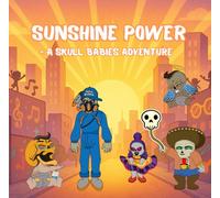 Sunshine Power - A Skull Babies Adventure: A Bright and Energetic Tale of Teamwork and Fun