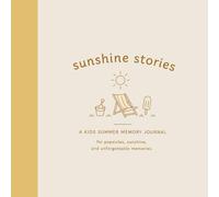 Sunshine Stories: A Kids Summer Memory Journal for Adventures, Drawings, Favorite Moments, and Sunny Day Memories
