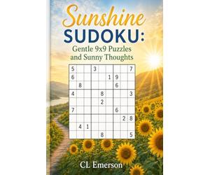 Sunshine Sudoku: Gentle 9x9 Puzzles and Sunny Thoughts: 100 easy 9x9 Sudoku puzzles paired with cheerful summer phrases to brighten your day-perfect ... (Gentle Brain Boosting Puzzles | Large Print)