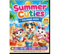 Sunshine Summer Cuties Coloring Book: 111 Easy & Adorable Summer Coloring Pages with Cute Animals, Ocean Fun, Sweet Treats & Vacation Activities for Kids Ages 4-8 and 8-12
