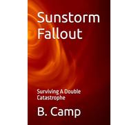 Sunstorm Fallout: Surviving A Double Catastrophe (Chaos in the Gorge)