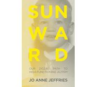 Sunward: Our Zigzag Path to High-Functioning Autism