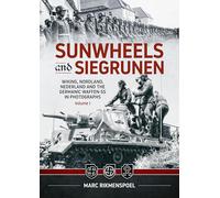 Sunwheels & Siegrunen Volume 1: Wiking, Nordland, Nederland and the Germanic Waffen-SS in Photographs