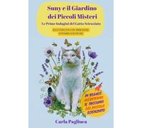 Suny e il Giardino dei Piccoli Misteri: Le Prime Indagini del Gatto Scienziato - Illustrato con Immagini Fotorealistiche