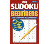 SUODOKU For BEGINNERS: VOLUME 4: Start solving Sudoku Puzzles the Easy Way! | Very Easy to Easy Puzzles For All Ages
