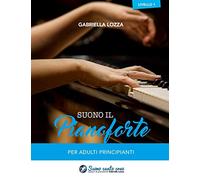 Suono il Pianoforte livello 1: Per adulti principianti: Volume 1 (Corso di pianoforte)