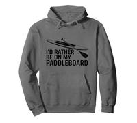 SUP Paddleboarding Lover, I'd Rather Be On My Paddleboard Pullover Hoodie