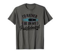 SUP Paddleboarding Lover, I'd Rather Be On My Paddleboard T-Shirt