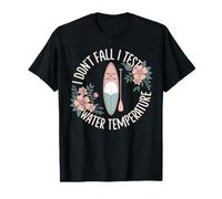 SUP Stand Up Paddle I Didn't Fall I Tested The Water T-Shirt