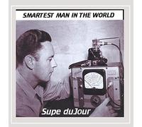 Supe Dujour - Smartest Man in the World