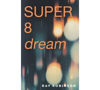 Super 8 Dream : the new novel from the prize-winning author of Forgetting Zoe