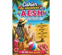 Super AESH - Cahier de Vacances: Cadeau AESH fin d’année personnalisé - Jeux variés, activités originales pour offrir une pause d'été bien méritée.