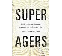 Super Agers: An Evidence-Based Approach to Longevity