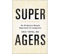 Super Agers: An Evidence-Based Approach to Longevity by Eric Topol Hardcover NEW