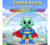 Super Alien and the Missing Colors