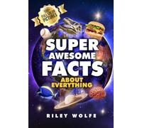 Super Awesome Facts About Everything: Visually Colorful Images & Facts For Families About Dinosaurs, Sports, Space, Animals, Inventions, Technology, And More!