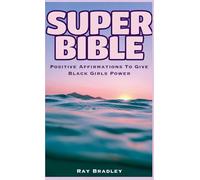 Super Bible: Positive Affirmations to Give Black Girls Power
